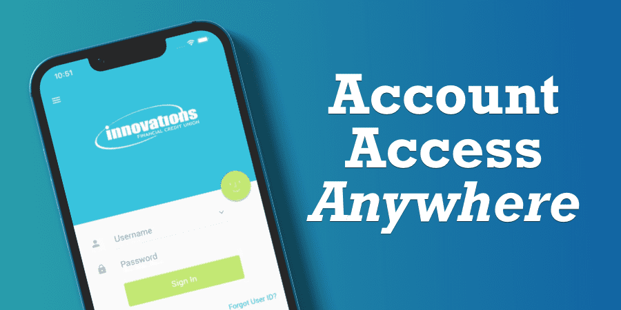 A smartphone with the Innovations mobile banking app open. To the right, the words: account access anwhere.