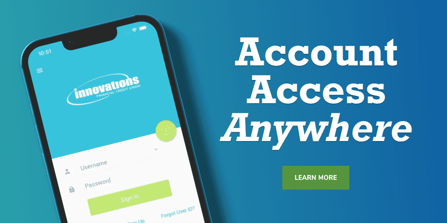 A smart phone showing the Innovations mobile banking app. At the right, the words: account access anywhere.