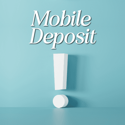An exclamation mark and the words mobile deposit.